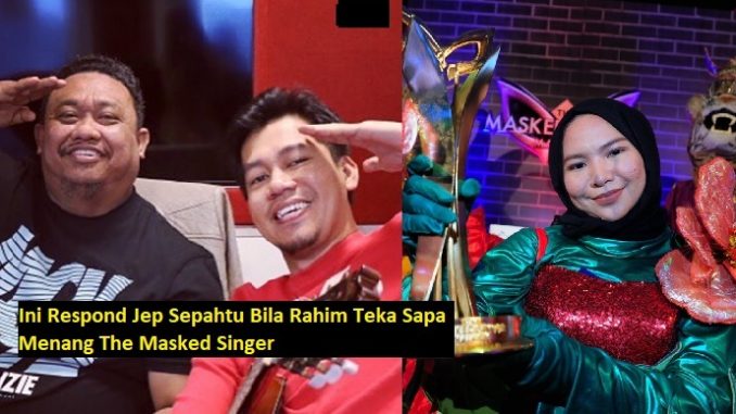 Jep Sepahtu Dedah Rahim Dapat Teka Semua Pemenang The Masked Singer Tapi Rupa Rupanya_5fa664ebc2721.jpeg